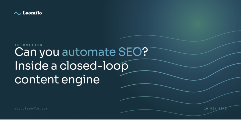 Can You Automate SEO? Inside a Closed-Loop Content Engine